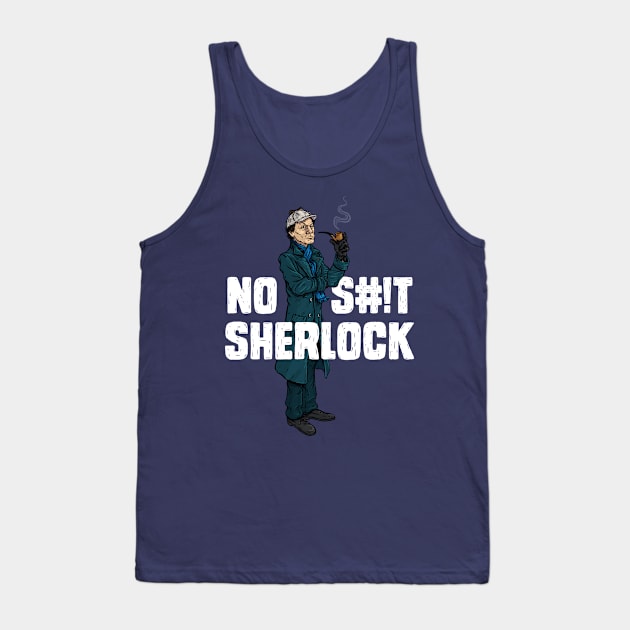 No S#!t Sherlock Tank Top by AJIllustrates